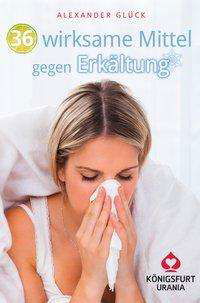 Cover for Glück · 36 Mittel gegen Erkältung (Book)