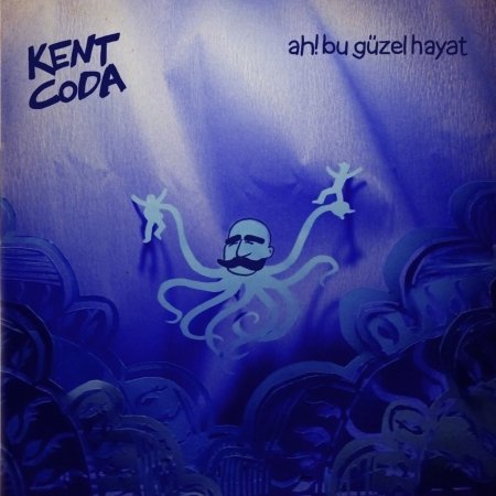 Cover for Kent Coda · Ah Bu Guzel Hayat (CD) (2020)