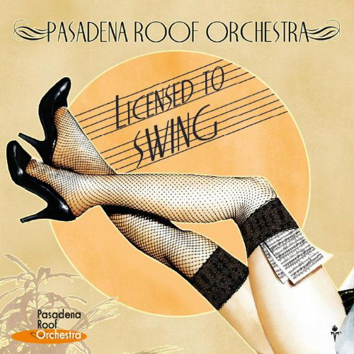 Cover for Pasadena Roof Orchestra · Licensed to Swing (CD) (2011)
