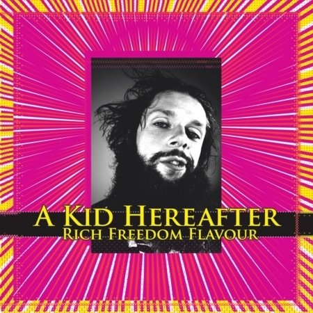 Cover for A Kid Hereafter · Rich Freedom Flavour (CD) (2007)