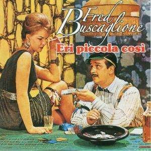 Cover for Fred Buscaglione · Eri Piccola Cosi' (CD)