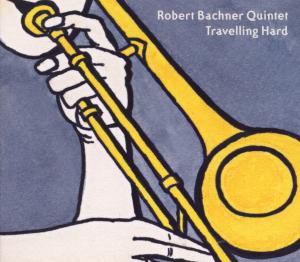 Cover for Bachner Robert Quintet · Travelling Hard (CD) [Digipak] (2006)