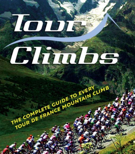 Cover for Chris Sidwells · Tour Climbs: The Complete Guide to Every Mountain Stage on the Tour de France (Hardcover Book) (2008)