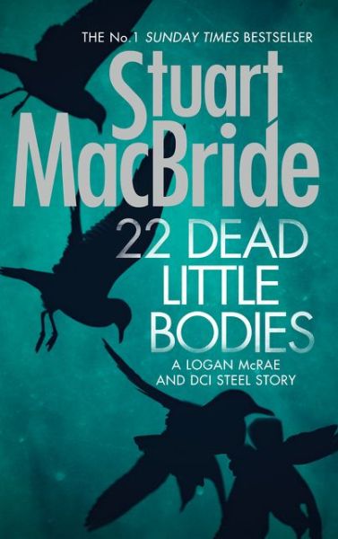 Cover for Stuart MacBride · 22 Dead Little Bodies (Inbunden Bok) (2015)