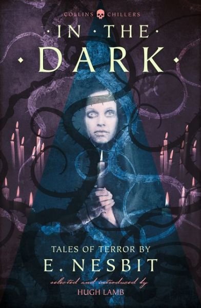 Cover for E. Nesbit · In the Dark: Tales of Terror by E. Nesbit - Collins Chillers (Taschenbuch) [Revised edition] (2017)