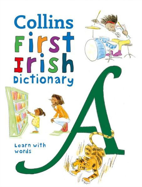 First Irish Dictionary: 500 First Words for Ages 5+ - Collins First Dictionaries - Collins Dictionaries - Livros - HarperCollins Publishers - 9780008421014 - 4 de fevereiro de 2021