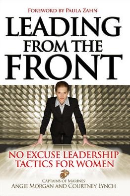 Cover for Angie Morgan · Leading From the Front: No-Excuse Leadership Tactics for Women (Hardcover Book) [Ed edition] (2006)