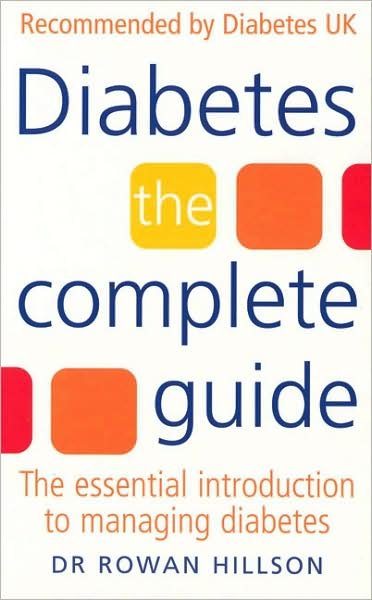 Diabetes: The Complete Guide - The Essential Introduction to Managing Diabetes - Hillson, Rowan, MBE, MD, FRCP - Books - Ebury Publishing - 9780091827014 - March 28, 2002