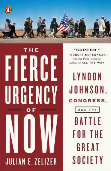 Cover for Julian E. Zelizer · The Fierce Urgency of Now Lyndon Johnson, Congress, and the Battle for the Great Society (Paperback Book) (2015)