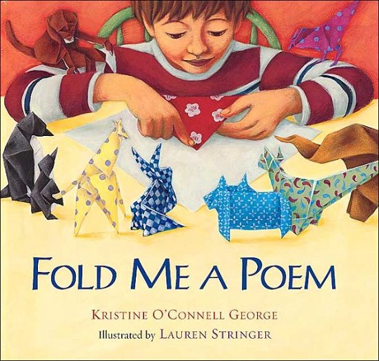 Fold Me a Poem - George Kristine O'Connell George - Books - HMH Books - 9780152025014 - April 1, 2005