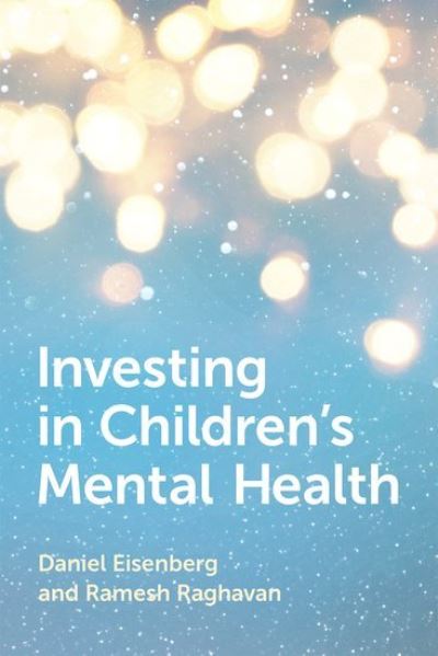 Investing in Children's Mental Health - Eisenberg, Daniel (Professor of Health Policy and Management, Professor of Health Policy and Management, Fielding School of Public Health, University of California, Los Angeles) - Livres - Oxford University Press Inc - 9780190942014 - 1 octobre 2024