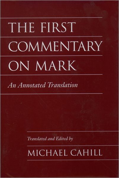 Cover for Michael Cahill · The First Commentary on Mark: An Annotated Translation (Hardcover Book) (1998)