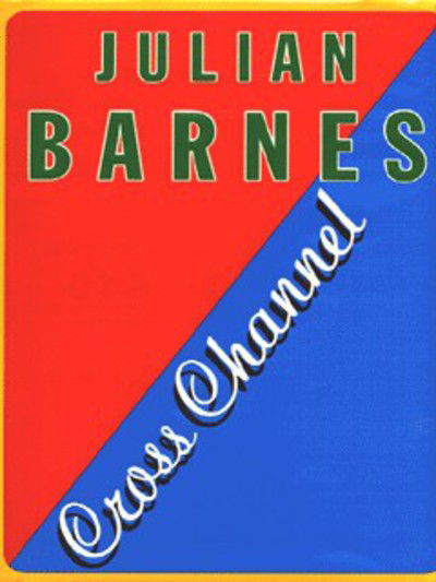 Cover for Julian Barnes · Cross Channel (Inbunden Bok) (1996)