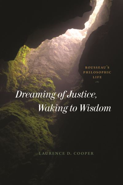Cover for Laurence D. Cooper · Dreaming of Justice, Waking to Wisdom: Rousseau's Philosophic Life (Paperback Book) (2023)