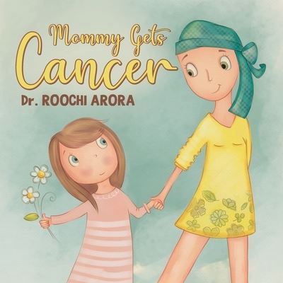 Cover for Dr Roochi Arora · Mommy Gets Cancer (Paperback Book) (2021)