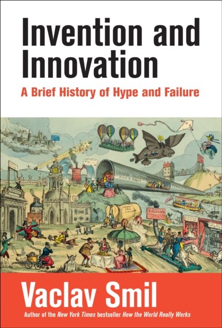 Cover for Vaclav Smil · Invention and Innovation: A Brief History of Hype and Failure (Taschenbuch) (2024)