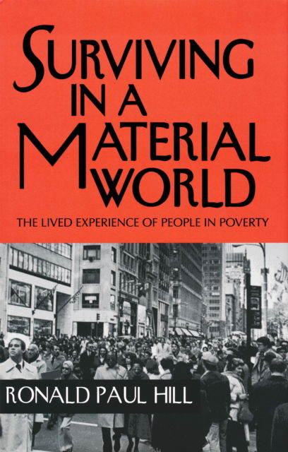 Cover for Ronald Paul Hill · Surviving in a Material World: The Lived Experience of People in Poverty (Hardcover Book) (2001)