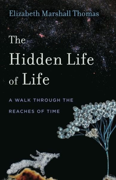 Cover for Elizabeth Marshall Thomas · The Hidden Life of Life: A Walk through the Reaches of Time - Animalibus (Hardcover Book) (2018)