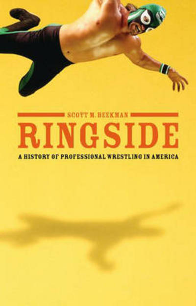 Cover for Scott Beekman · Ringside: A History of Professional Wrestling in America (Hardcover Book) [Annotated edition] (2006)