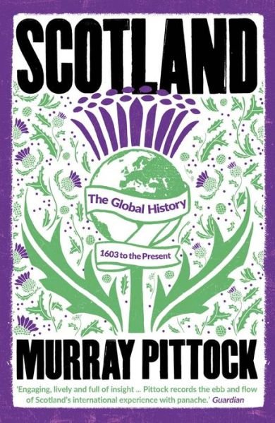 Cover for Murray Pittock · Scotland: The Global History: 1603 to the Present (Taschenbuch) (2023)