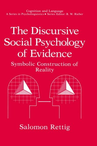 Cover for Salomon Rettig · The Discursive Social Psychology of Evidence: Symbolic Construction of Reality - Cognition and Language: A Series in Psycholinguistics (Hardcover Book) [1990 edition] (1990)