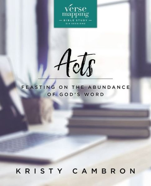 Cover for Kristy Cambron · Verse Mapping Acts Bible Study Guide: Feasting on the Abundance of God’s Word - Verse Mapping (Paperback Book) (2018)