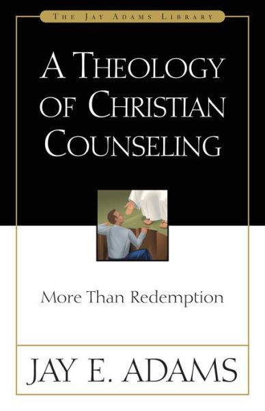 Cover for Jay E. Adams · A Theology of Christian Counseling: More Than Redemption (Paperback Book) (1986)