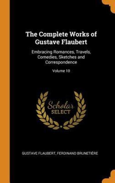 Cover for Gustave Flaubert · The Complete Works of Gustave Flaubert (Hardcover Book) (2018)