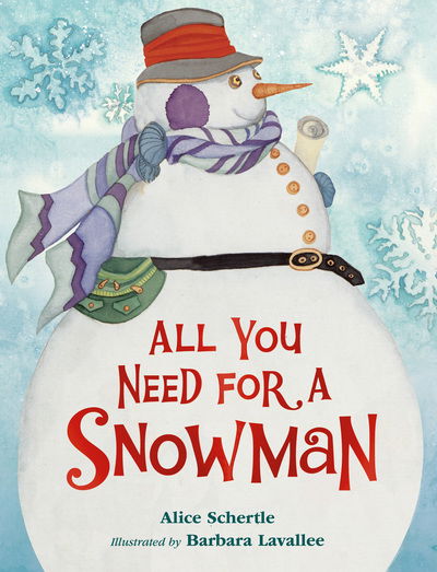 Cover for Alice Schertle · All You Need for a Snowman: A Winter and Holiday Book for Kids (Kartonbuch) (2019)