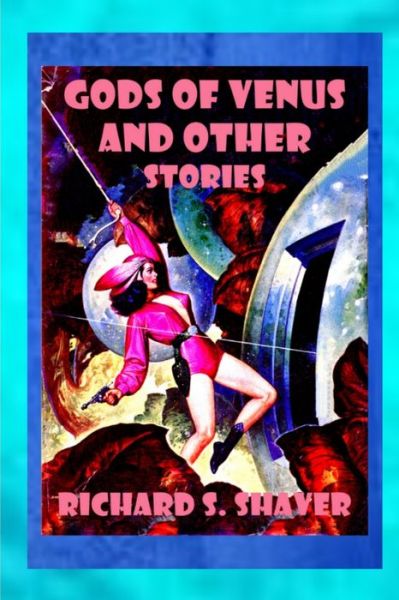 Cover for Richard S. Shaver · Gods of Venus and other Stories (Paperback Book) (2019)