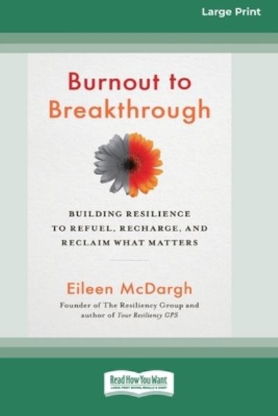 Burnout to Breakthrough - Eileen McDargh - Books - ReadHowYouWant - 9780369344014 - September 9, 2020