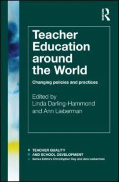 Cover for Darling-Hammond, Linda (Stanford University, USA) · Teacher Education Around the World: Changing Policies and Practices - Teacher Quality and School Development (Paperback Book) (2012)