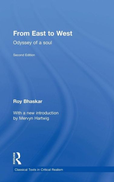 From East To West: Odyssey of a Soul - Classical Texts in Critical Realism Routledge Critical Realism - Roy Bhaskar - Books - Taylor & Francis Ltd - 9780415717014 - September 21, 2015