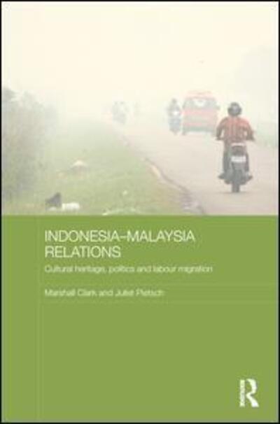 Cover for Clark, Marshall (Australian National University) · Indonesia-Malaysia Relations: Cultural Heritage, Politics and Labour Migration - Media, Culture and Social Change in Asia (Paperback Book) (2016)