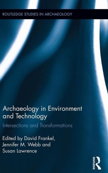 Cover for David Frankel · Archaeology in Environment and Technology: Intersections and Transformations - Routledge Studies in Archaeology (Gebundenes Buch) (2013)