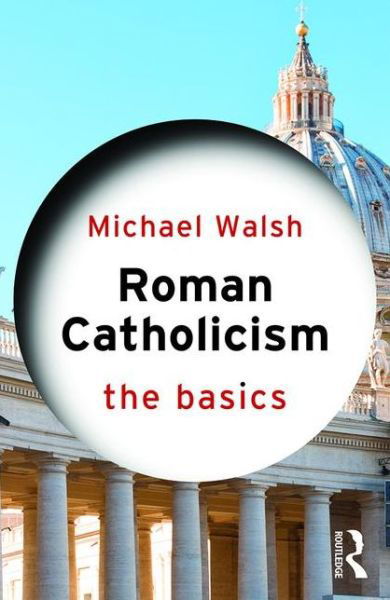 Cover for Michael Walsh · Roman Catholicism: The Basics - The Basics (Pocketbok) (2016)