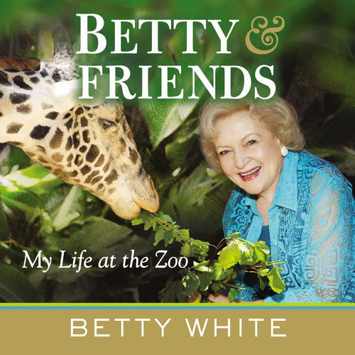 Cover for Betty White · Betty &amp; Friends: My Life at the Zoo (Paperback Book) (2012)