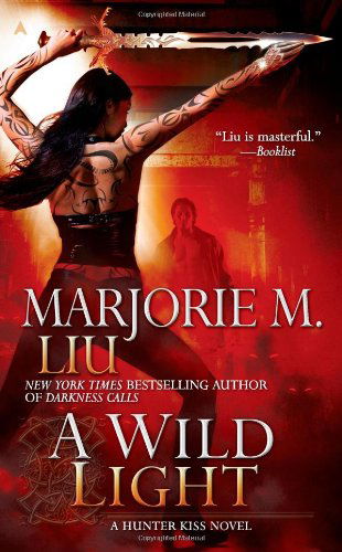 Cover for Marjorie M. Liu · A Wild Light (Hunter Kiss, Book 3) (Paperback Bog) (2010)