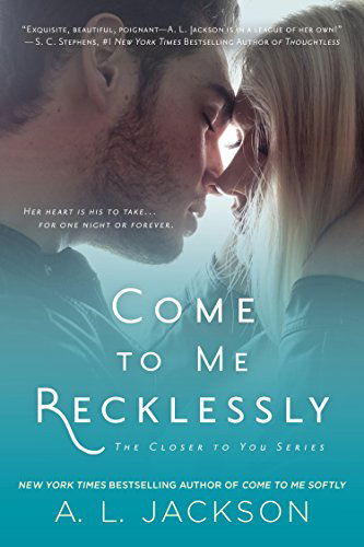 Come to Me Recklessly: the Closer to You Series - A. L. Jackson - Kirjat - NAL Trade - 9780451472014 - tiistai 7. huhtikuuta 2015