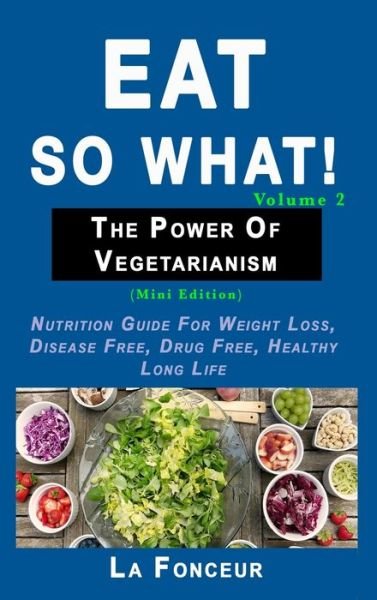 Cover for La Fonceur · Eat so what! The Power of Vegetarianism Volume 2 (Hardcover Book) (2024)