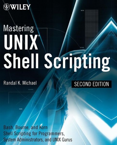 Cover for Randal K. Michael · Mastering Unix Shell Scripting: Bash, Bourne, and Korn Shell Scripting for Programmers, System Administrators, and UNIX Gurus (Paperback Book) (2008)