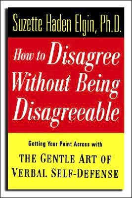 Cover for Suzette Haden Elgin · How to Disagree Without Being Disagreeable: Getting Your Point Across with the Gentle Art of Verbal Self-Defense (Hardcover Book) (1997)