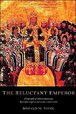 Cover for Nicol, Donald M. (King's College London) · The Reluctant Emperor: A Biography of John Cantacuzene, Byzantine Emperor and Monk, c.1295–1383 (Pocketbok) (2002)