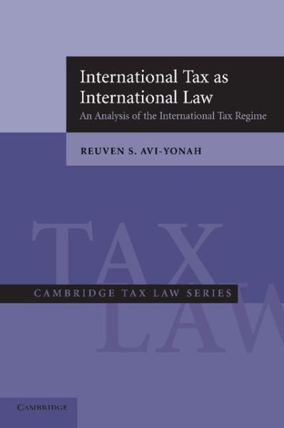 Cover for Avi-Yonah, Reuven S. (University of Michigan, Ann Arbor) · International Tax as International Law: An Analysis of the International Tax Regime - Cambridge Tax Law Series (Paperback Bog) (2007)