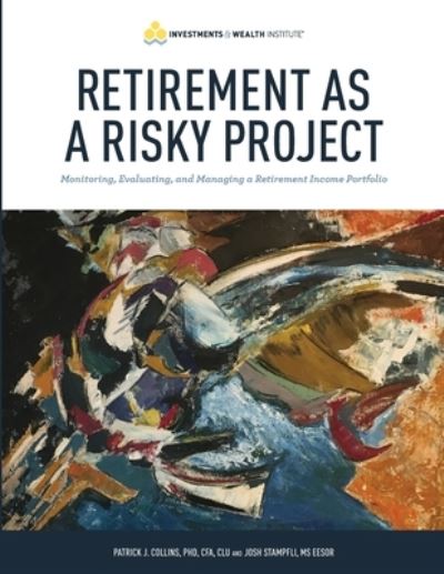 Retirement As a Risky Project - Patrick Collins - Książki - Investments & Wealth Institute - 9780578346014 - 11 marca 2022