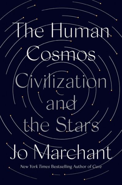 Cover for Jo Marchant · Human Cosmos Civilization and the Stars (Book) (2020)