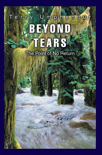 Cover for Terry Umphenour · Beyond Tears: the Point of No Return (Hardcover Book) (2005)