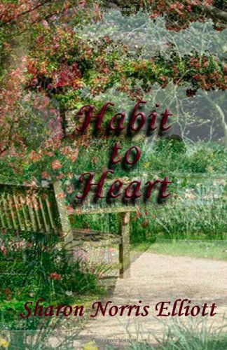 Cover for Sharon Norris Elliott · Habit to Heart (Paperback Book) (2011)