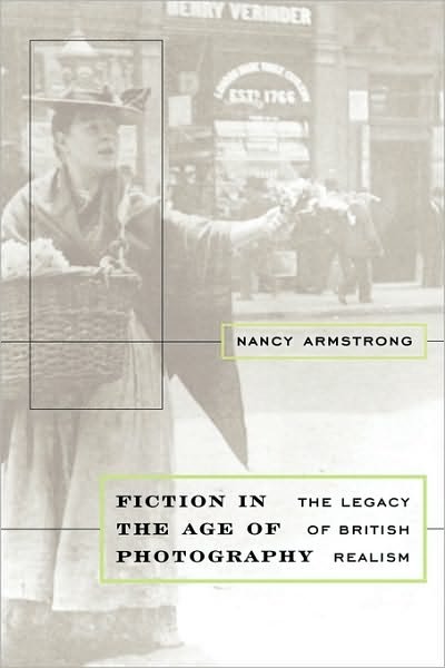 Cover for Nancy Armstrong · Fiction in the Age of Photography: The Legacy of British Realism (Pocketbok) (2002)
