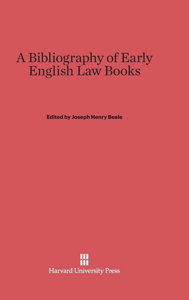 Cover for Joseph Henry Beale · A Bibliography of Early English Law Books (Hardcover Book) (1926)